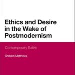 خرید و دانلود نسخه کامل کتاب Ethics and Desire in the Wake of Postmodernism: Contemporary Satire –  Pdf