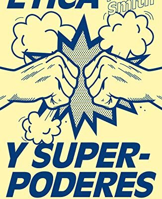خرید و دانلود نسخه کامل کتاب Ética y superpoderes: Diez formas de salvar el mundo aunque no sepas volar (Spanish Edition) –  +  pdf