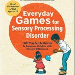 خرید و دانلود نسخه کامل کتاب Everyday Games for Sensory Processing Disorder: 100 Playful Activities to Empower Children with Sensory Differences –  +  Pdf