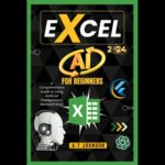 خرید و دانلود نسخه کامل کتاب Excel AI For Beginners: A Comprehensive Guide to Using Artificial Intelligence in Microsoft Excel