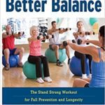 خرید و دانلود نسخه کامل کتاب Exercises for Better Balance: The Stand Strong Workout for Fall Prevention and Longevity  –  +  PDF