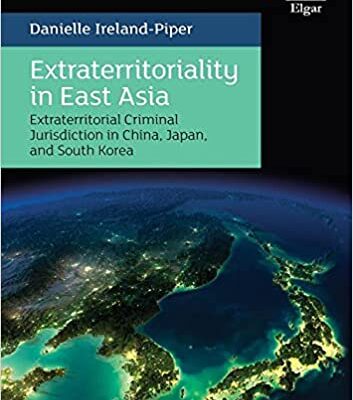 خرید و دانلود نسخه کامل کتاب Extraterritoriality in East Asia: Extraterritorial Criminal Jurisdiction in China, Japan, and South Korea [2021] –  PDF