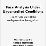 خرید و دانلود نسخه کامل کتاب Face Analysis Under Uncontrolled Conditions: From Face Detection to Expression Recognition