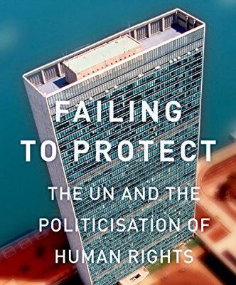 خرید و دانلود نسخه کامل کتاب Failing to Protect: The UN and the Politicization of Human Rights –  Pdf