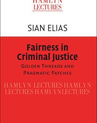 خرید و دانلود نسخه کامل کتاب Fairness in Criminal Justice:  Golden Threads and Pragmatic Patches (The Hamlyn Lectures)