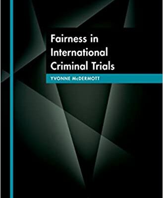 خرید و دانلود نسخه کامل کتاب Fairness in International Criminal Trials (Oxford Monographs in International Humanitarian & Criminal Law) –  Pdf