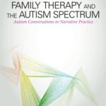 خرید و دانلود نسخه کامل کتاب Family Therapy and the Autism Spectrum: Autism Conversations in Narrative Practice –  PDF