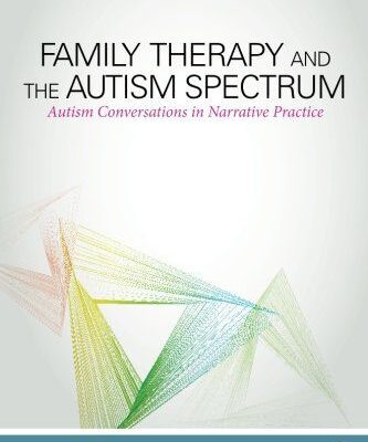 خرید و دانلود نسخه کامل کتاب Family Therapy and the Autism Spectrum: Autism Conversations in Narrative Practice –  PDF