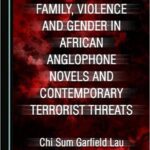 خرید و دانلود نسخه کامل کتاب Family, Violence and Gender in African Anglophone Novels and Contemporary Terrorist Threats –  PDF