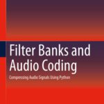 خرید و دانلود نسخه کامل کتاب Filter Banks and Audio Coding: Compressing Audio Signals Using Python