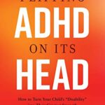 خرید و دانلود نسخه کامل کتاب Flipping ADHD on Its Head:  How to Turn Your Child's Disability into Their Greatest Strength –  +  Pdf