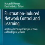 خرید و دانلود نسخه کامل کتاب Fluctuation-Induced Network Control and Learning: Applying the Yuragi Principle of Brain and Biological Systems