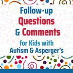 خرید و دانلود نسخه کامل کتاب Follow-up Questions and Comments for Kids with Autism & Asperger’s: Six-Minute Thinking Skills –  +  Pdf