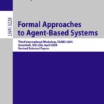 خرید و دانلود نسخه کامل کتاب Formal Approaches to Agent-Based Systems: Third International Workshop, FAABS 2004, Greenbelt, MD, April 26-27, 2004, Revised Selected Papers