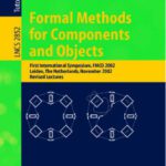خرید و دانلود نسخه کامل کتاب Formal Methods for Components and Objects: First International Symposium, FMCO 2002, Leiden, The Netherlands, November 5-8, 2002, Revised Lectures