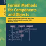 خرید و دانلود نسخه کامل کتاب Formal Methods for Components and Objects: Second International Symposium, FMCO 2003, Leiden, The Netherlands, November 4-7, 2003. Revised Lectures