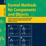 خرید و دانلود نسخه کامل کتاب Formal Methods for Components and Objects: Third International Symposium, FMCO 2004, Leiden, The Netherlands, November 2-5, 2004, Revised Lectures … / Programming and Software Engineering)
