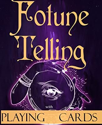 خرید و دانلود نسخه کامل کتاب Fortune Telling with Playing Cards Oracle: How to make Tarot Reading easy, with the Guidebook to real Folk Fortune Telling, Risk Free –  +  PDF