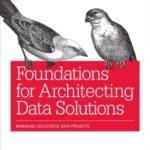 خرید و دانلود نسخه کامل کتاب Foundations for Architecting Data Solutions: Managing Successful Data Projects