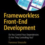 خرید و دانلود نسخه کامل کتاب Frameworkless Front-End Development: Do You Control Your Dependencies Or Are They Controlling You? – PDF