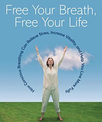 خرید و دانلود نسخه کامل کتاب Free Your Breath, Free Your Life: How Conscious Breathing Can Relieve Stress, Increase Vitality, and Help You Live More Fully –  +  Pdf