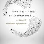 خرید و دانلود نسخه کامل کتاب From Mainframes to Smartphones: A History of the International Computer Industry