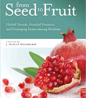 خرید و دانلود نسخه کامل کتاب From Seed To Fruit: Global Trends, Fruitful Practices, and Emerging Issues among Muslims (2nd edition)