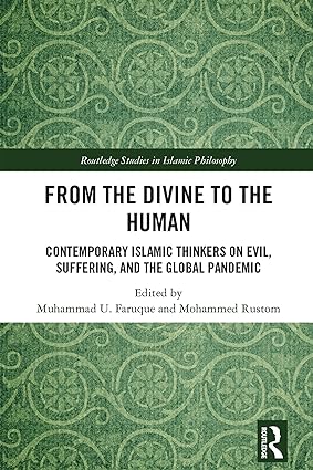خرید و دانلود نسخه کامل کتاب From the Divine to the Human: Contemporary Islamic Thinkers on Evil, Suffering, and the Global Pandemic – Pdf_6845ed1a12d04.jpeg خرید و دانلود نسخه کامل کتاب From the Divine to the Human: Contemporary Islamic Thinkers on Evil, Suffering, and the Global Pandemic – Pdf