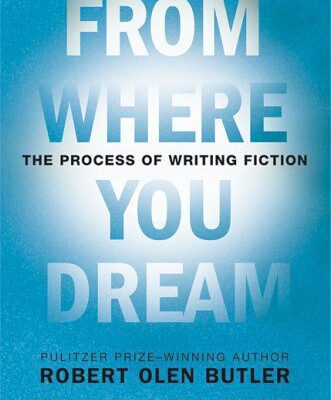 خرید و دانلود نسخه کامل کتاب From Where You Dream: The Process of Writing Fiction – PDF