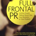 خرید و دانلود نسخه کامل کتاب Full Frontal PR: Getting People Talking about You, Your Business, or Your Product –  PDF