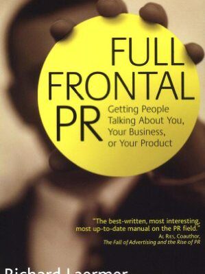 خرید و دانلود نسخه کامل کتاب Full Frontal PR: Getting People Talking about You, Your Business, or Your Product –  PDF