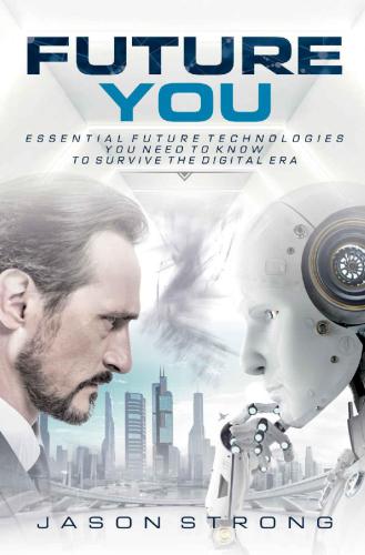 خرید و دانلود نسخه کامل کتاب Future You: Essential Future Technologies You Need To Know To Survive The Digital Era_686254c986666.jpeg خرید و دانلود نسخه کامل کتاب Future You: Essential Future Technologies You Need To Know To Survive The Digital Era