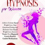 خرید و دانلود نسخه کامل کتاب Gastric Band Hypnosis for Women: Achieve Extreme Rapid Weight Loss, Stop Emotional Eating and Kickstart Your Rapid Weight Loss Journey Thanks To a Hypnotic  –  +  PDF