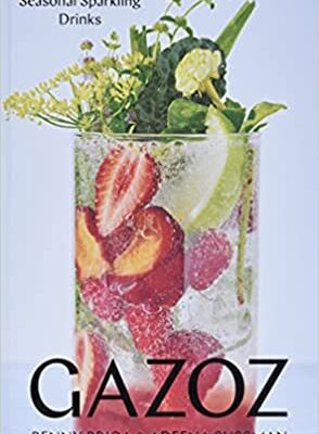 خرید و دانلود نسخه کامل کتاب Gazoz: The Art of Making Magical, Seasonal Sparkling Drinks –  +  Pdf