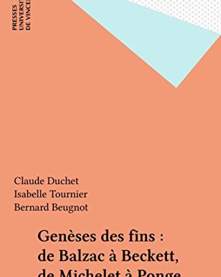 خرید و دانلود نسخه کامل کتاب Genèses des fins : de Balzac à Beckett, de Michelet à Ponge (Manuscrits modernes) (French Edition)
