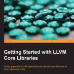 خرید و دانلود نسخه کامل کتاب Getting Started with LLVM Core Libraries: Get to grips with LLVM essentials and use the core libraries to build advanced tools