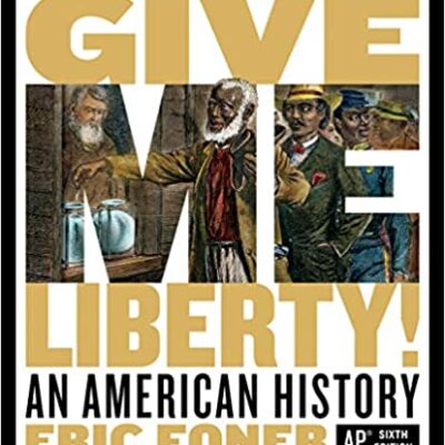 خرید و دانلود نسخه کامل کتاب Give Me Liberty! An American History (Sixth AP® Edition) [2020] –  +  Pdf