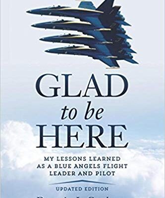 خرید و دانلود نسخه کامل کتاب Glad To Be Here:  My lessons learned as a Blue Angels flight leader and pilot