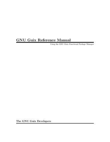 خرید و دانلود نسخه کامل کتاب GNU Guix Reference Manual: Using the GNU Guix Functional Package Manager_684fb0c5e6add.jpeg خرید و دانلود نسخه کامل کتاب GNU Guix Reference Manual: Using the GNU Guix Functional Package Manager
