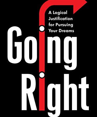 خرید و دانلود نسخه کامل کتاب Going Right:  A Logical Justification for Pursuing Your Dreams