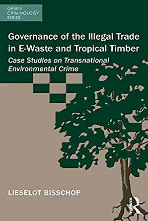 خرید و دانلود نسخه کامل کتاب Governance of the Illegal Trade in E-Waste and Tropical Timber: Case Studies on Transnational Environmental Crime (Green Criminology)_683c29ab710a2.webp خرید و دانلود نسخه کامل کتاب Governance of the Illegal Trade in E-Waste and Tropical Timber: Case Studies on Transnational Environmental Crime (Green Criminology)