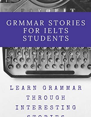 خرید و دانلود نسخه کامل کتاب GRAMMAR STORIES FOR IELTS STUDENTS: English grammar through a hilarious bunch of absurd stories Kindle Edition –  +  PDF