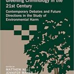 خرید و دانلود نسخه کامل کتاب Greening Criminology in the 21st Century: Contemporary debates and future directions in the study of environmental harm –  PDF