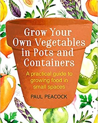 خرید و دانلود نسخه کامل کتاب Grow Your Own Vegetables in Pots and Containers: A practical guide to growing food in small spaces –  +  PDF