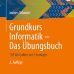 خرید و دانلود نسخه کامل کتاب Grundkurs Informatik – Das Übungsbuch: 163 Aufgaben mit Lösungen