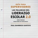 خرید و دانلود نسخه کامل کتاب Guía para Supervisores: Las Palancas del Liderazgo Escolar 2.0: Cómo formar directores de excelencia (Spanish Edition) –  +  pdf