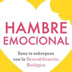 خرید و دانلود نسخه کامل کتاب Hambre emocional: Sana tu sobrepeso con la Descodificación Biológica (Spanish Edition) –  + Convered PDF