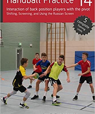 خرید و دانلود نسخه کامل کتاب Handball Practice 14 – Interaction of back position players with the pivot: Shifting, Screening, and Using the Russian Screen –  PDF