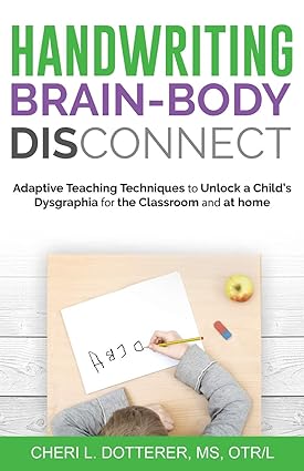 خرید و دانلود نسخه کامل کتاب Handwriting Brain-Body DisConnect: Adaptive teaching techniques to unlock a child’s dysgraphia for the classroom and at home – + Pdf_68431218207b8.jpeg خرید و دانلود نسخه کامل کتاب Handwriting Brain-Body DisConnect: Adaptive teaching techniques to unlock a child’s dysgraphia for the classroom and at home – + Pdf