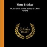 خرید و دانلود نسخه کامل کتاب Hans Brinker:  Or, the Silver Skates, a Story of Life in Holland